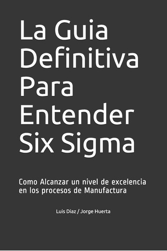 Libro: La Guia Definitiva Para Entender Six Sigma: Como Alca