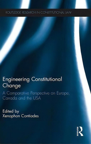 Engineering Constitutional Change, De Xenophon Tiades. Editorial Taylor Francis Ltd, Tapa Dura En Inglés