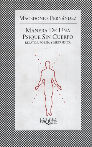 Manera De Una Psique Sin Cuerpo - Fernandez Macedonio