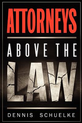 Libro Attorneys Above The Law - Schuelke, Dennis