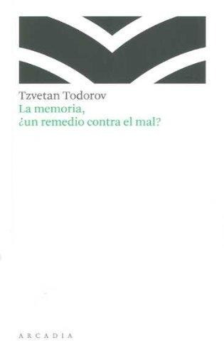 La Memoria, ¿un Remedio Contra El Mal? - Tzvetan Todorov