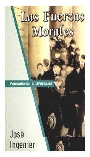 Las Fuerzas Morales, José Ingenieros, Editorial Gradifco.