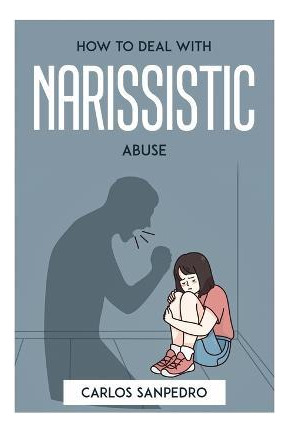 Libro How To Deal With Narissistic Abuse - Carlos Sanpedro