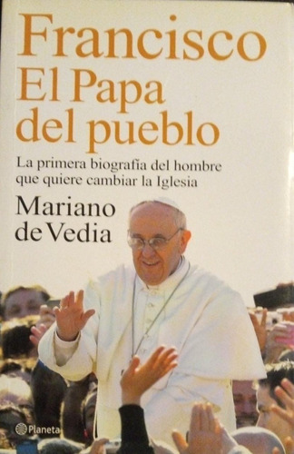 Francisco El Papa Del Pueblo Mariano De Vedia 