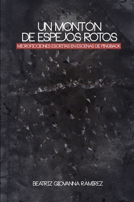 Libro Un Montã³n De Espejos Rotos - Ramirez, Beatriz Giov...