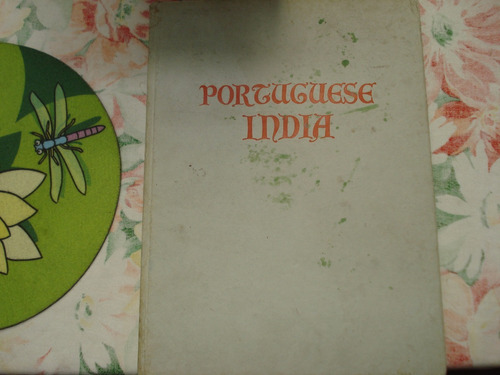 Portuguese India A Historic Study Frederic P. Marjay 1st E.