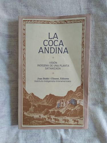 Libro La Coca Andina, Visión Indígena De Una Planta Sataniza