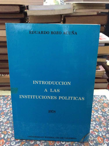 Introducción A Las Instituciones Políticas Por Eduardo Rozo