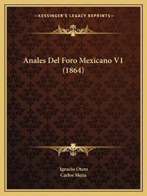 Libro Anales Del Foro Mexicano V1 (1864) - Ignacio Otero