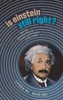 Is Einstein Still Right? : Black Holes, Gravitational Wav...