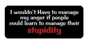 3 Woul't Have To Manage My Anger If People Could Learn
