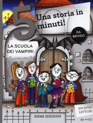 La Scuola Dei Vampiri. Una Storia In 5 Minuti! -  (italiano)