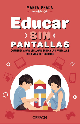 Educar sin pantallas, de Prada Gallego, Marta. Editorial Anaya Multimedia, tapa blanda en español, 2021