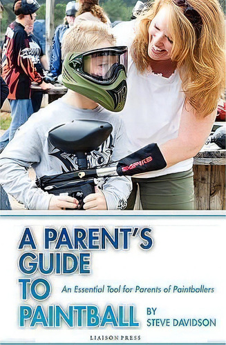 A Parent's Guide To Paintball, De Steve Davidson. Editorial Creative Guy Publishing, Tapa Blanda En Inglés