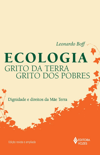 Ecologia: grito da terra, grito dos pobres: Dignidade e direitos da mãe terra, de Boff, Leonardo. Editorial Editora Vozes Ltda., capa mole em português, 2015