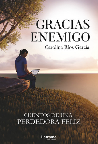 Gracias Enemigo. Cuentos De Una Perdedora Feliz, De Ríos García, Carolin. Editorial Letrame S.l., Tapa Blanda En Español