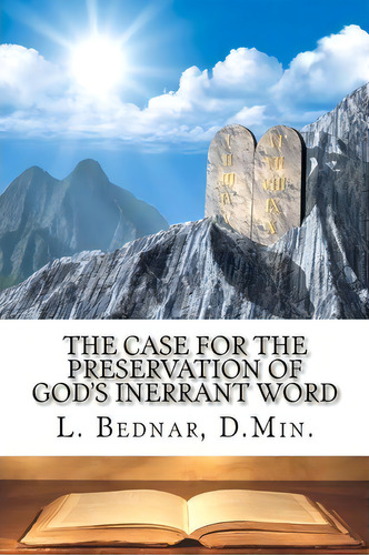 The Case For The Preservation Of God's Inerrant Word, De L Bednar D Min. Editorial Createspace Independent Publishing Platform, Tapa Blanda En Inglés