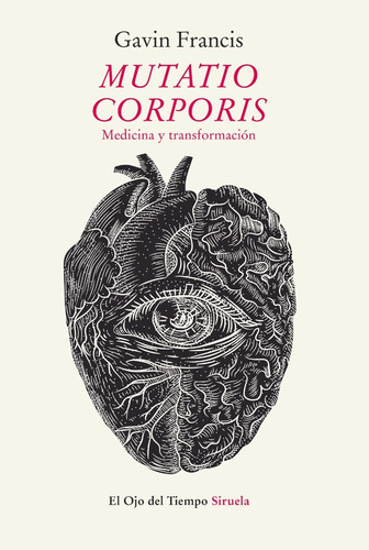 Mutatio Corporis - Gavin Francis - Siruela