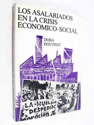 Dora Douthat - Los Asalariados En La Crisis Económico Social