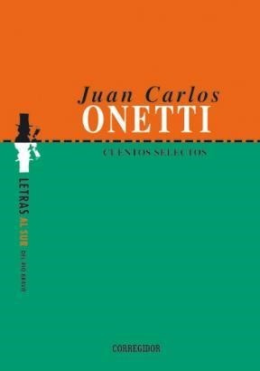 Cuentos Selectos, Juan Carlos Onetti, Ed. Corregidor