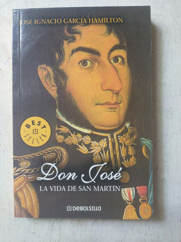 Don Jose -la Vida De San Martin Jose Ignacio Garcia Hamilton