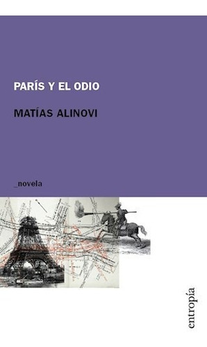 París Y El Odio, De Matías Alinovi. Editorial Entropia, Tapa Encuadernación En Tapa Blanda O Rústica En Español