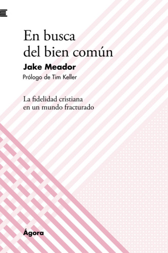 En Busca Del Bien Común: La Fidelidad Cristiana En Un Mundo