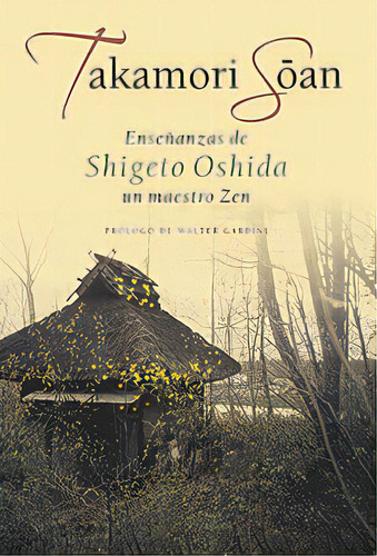 Enseñanzas De Shigeto Oshida Un Maestro Zen . Takamori Soan, De Mattiello Claudia. Editorial Continente, Tapa Blanda En Español, 2005