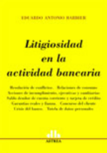 Litigiosidad En La Actividad Bancaria, De Barbier, Eduardo A.. Editorial Astrea, Tapa Blanda En Español, 2008