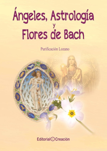 Ángeles, Astrología Y Flores De Bach - Purificación Lozano