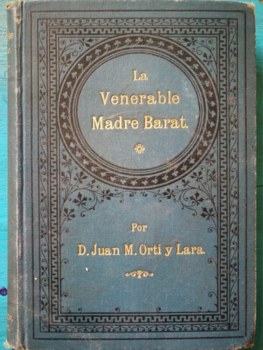 La Venerable Madre Barat - D. Juan M. Orti Y Lara