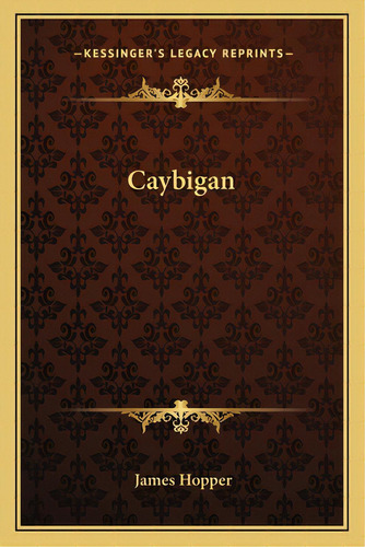 Caybigan, De Hopper, James. Editorial Kessinger Pub Llc, Tapa Blanda En Inglés