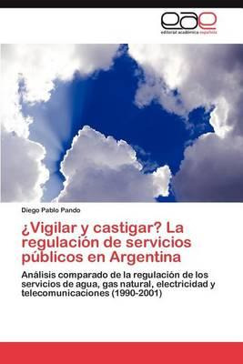 Libro Vigilar Y Castigar? La Regulacion De Servicios Publ...