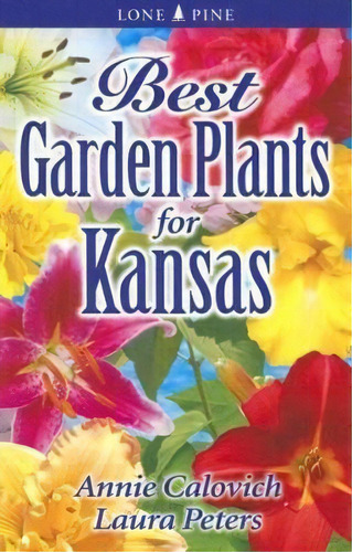 Best Garden Plants For Kansas, De Dr. Laura Peters. Editorial Lone Pine Publishing International Inc, Tapa Blanda En Inglés