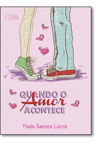 Quando O Amor Acontece, De Thaís Santos Lurco. Editora Charme, Capa Mole Em Português