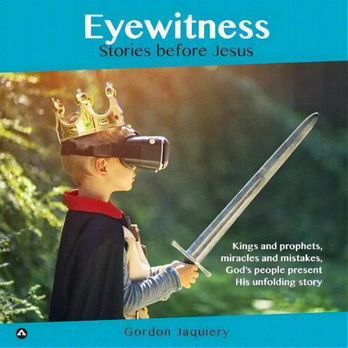 Eyewitness: Stories Before Jesus, De Gordon Jaquiery., Vol. 1. Editorial Acumen Publishing, Tapa Blanda En Inglés