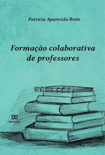 Formação Colaborativa De Professores - Patrícia Aparecida...