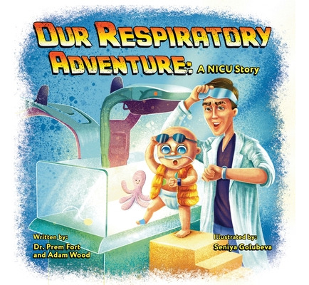 Libro Our Respiratory Adventure: A Nicu Story - Fort, Prem