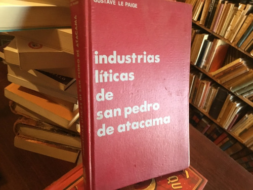 Industrias Líticas San Pedro De Atacama Le Paige Ilustrado