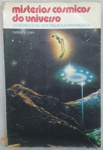Livro Mistérios Cósmicos Do Universo - Adrian V. Clark - Editora Ibrasa (Usado)