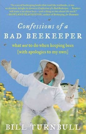 Confessions Of A Bad Beekeeper - Bill Turnbull (paperback)