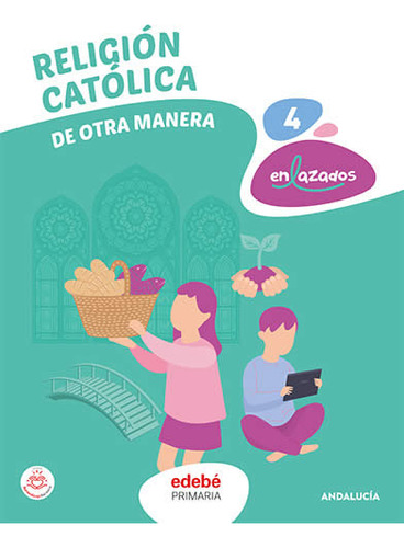 Religion 4ãâºep 4ãâºep Andalucia 23: De Otra Manera, De Aa.vv. Enlazados, Vol. 1. Editorial Edebe, Tapa Blanda En Español