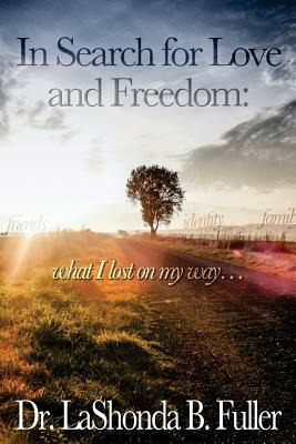 Libro In Search For Love And Freedom: What I Lost On My W...