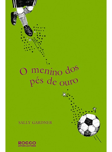 O menino do pés de ouro, de Gardner, Sally. Editora Rocco Ltda, capa mole em português, 2008