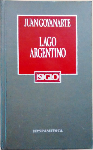 Lago Argentino Juan Goyanarte Nuestro Siglo Hyspamérica