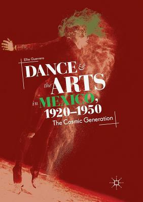 Libro Dance And The Arts In Mexico, 1920-1950 : The Cosmi...