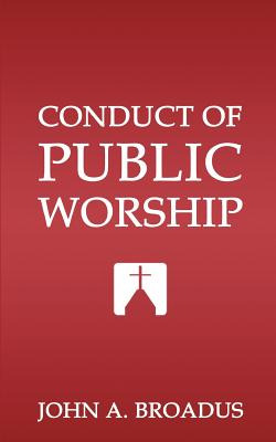 Libro Conduct Of Public Worship - Broadus, John Albert