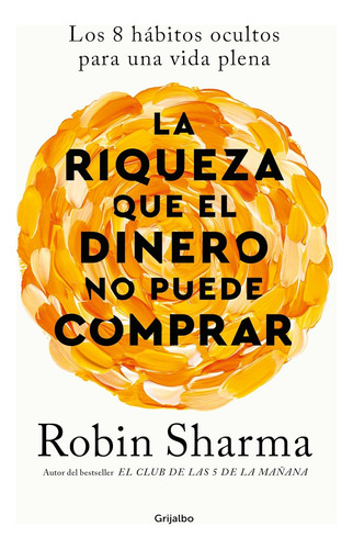 La Riqueza Que El Dinero No Puede Comprar - Sharma Robin