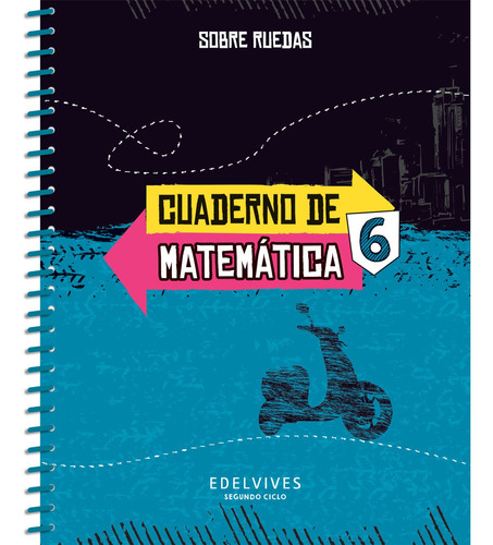 Sobre Ruedas - Cuaderno De Matemática 6