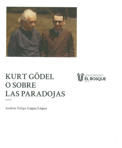 Kurt Gödel O Sobre Las Paradojas